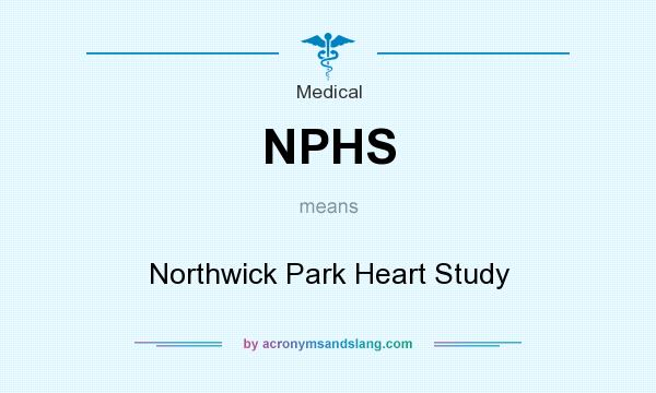 What does NPHS mean? It stands for Northwick Park Heart Study