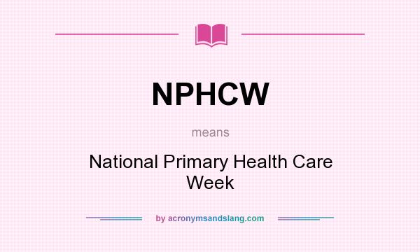 What does NPHCW mean? It stands for National Primary Health Care Week