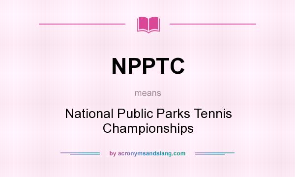 What does NPPTC mean? It stands for National Public Parks Tennis Championships