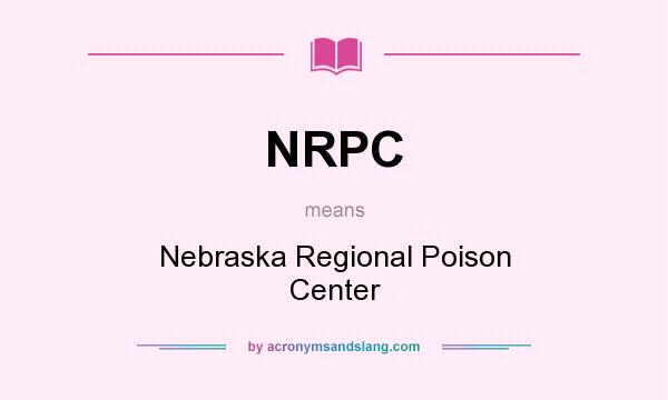 What does NRPC mean? It stands for Nebraska Regional Poison Center