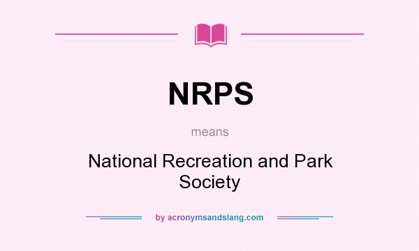 What does NRPS mean? It stands for National Recreation and Park Society