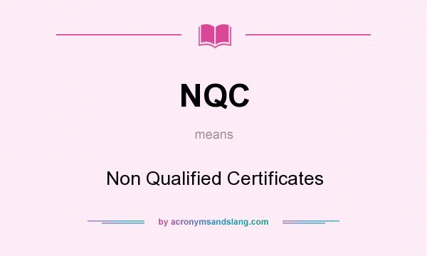 What does NQC mean? It stands for Non Qualified Certificates