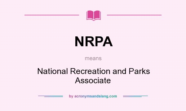What does NRPA mean? It stands for National Recreation and Parks Associate