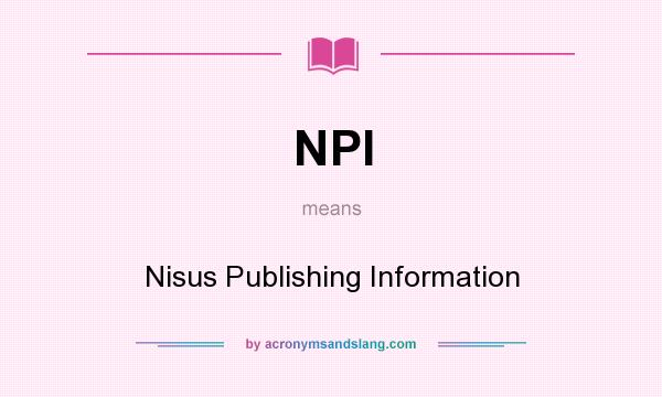 What does NPI mean? It stands for Nisus Publishing Information