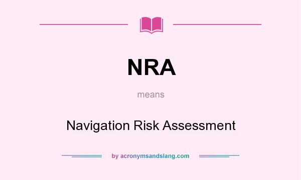 What does NRA mean? It stands for Navigation Risk Assessment