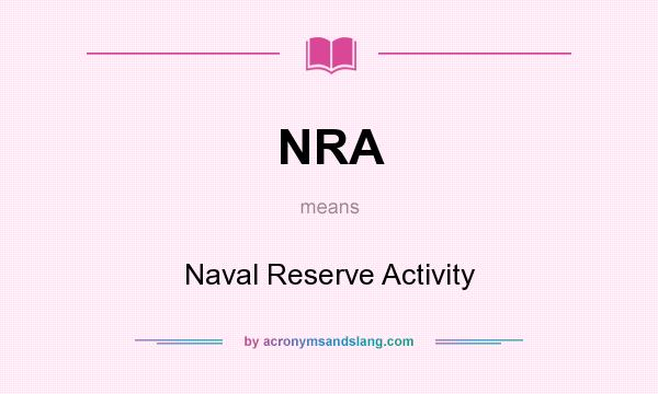What does NRA mean? It stands for Naval Reserve Activity