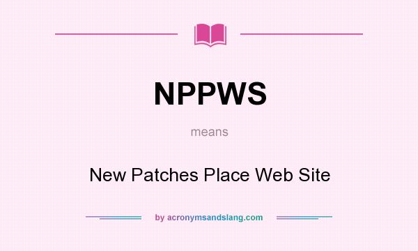 What does NPPWS mean? It stands for New Patches Place Web Site