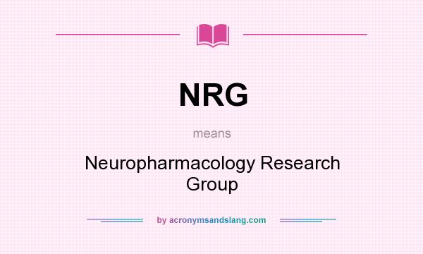 What does NRG mean? It stands for Neuropharmacology Research Group
