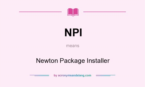 What does NPI mean? It stands for Newton Package Installer
