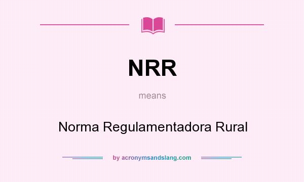 What does NRR mean? It stands for Norma Regulamentadora Rural