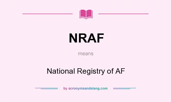 What does NRAF mean? It stands for National Registry of AF