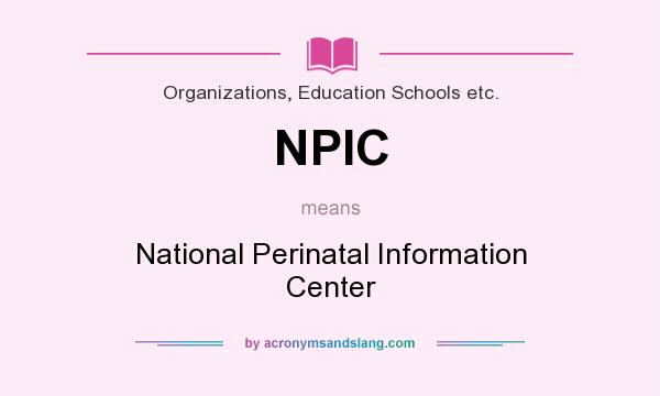 What does NPIC mean? It stands for National Perinatal Information Center