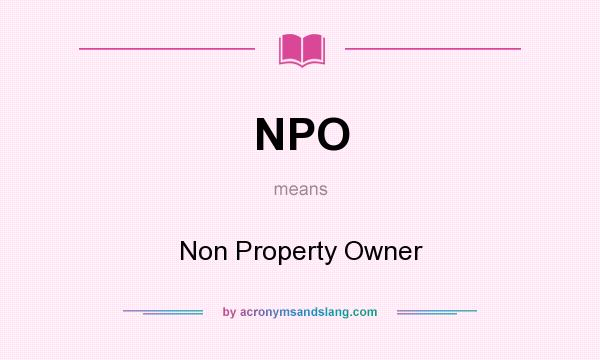What does NPO mean? It stands for Non Property Owner