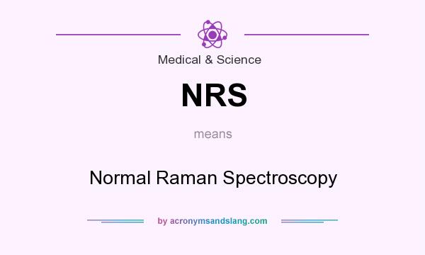 What does NRS mean? It stands for Normal Raman Spectroscopy