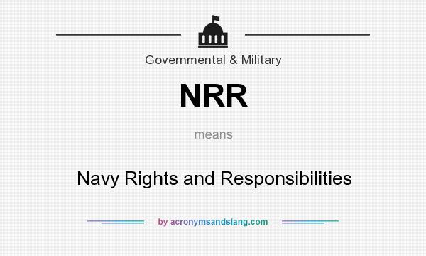 What does NRR mean? It stands for Navy Rights and Responsibilities