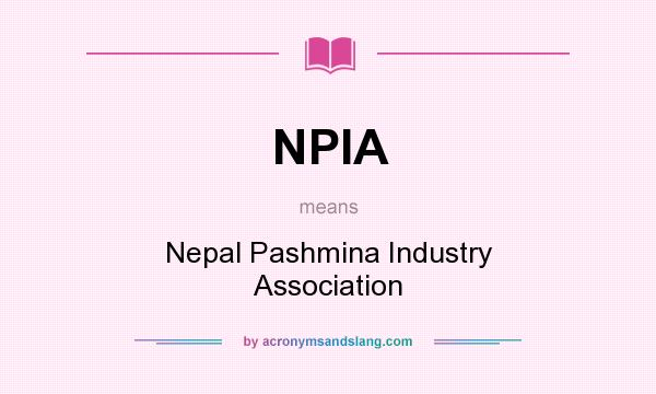 What does NPIA mean? It stands for Nepal Pashmina Industry Association