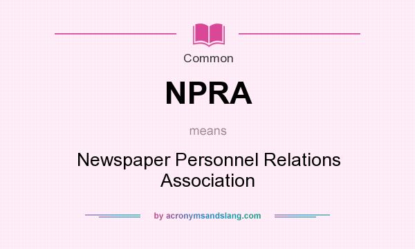 What does NPRA mean? It stands for Newspaper Personnel Relations Association