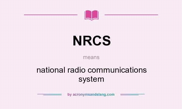 What does NRCS mean? It stands for national radio communications system
