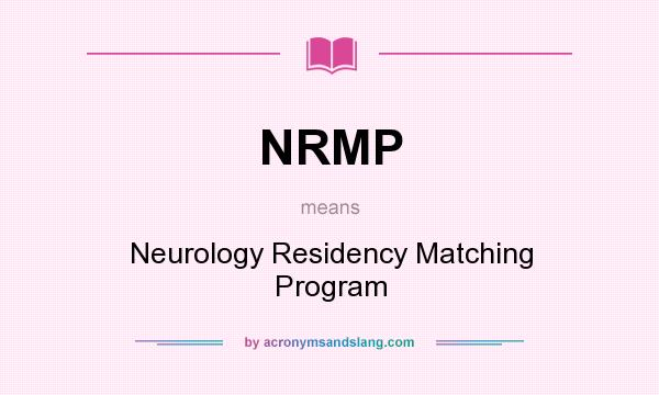 What does NRMP mean? It stands for Neurology Residency Matching Program