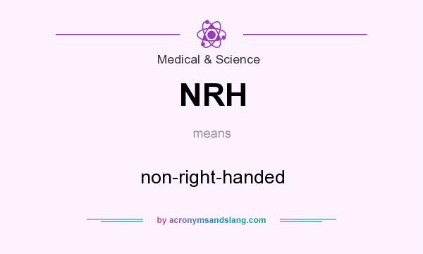 What does NRH mean? It stands for non-right-handed