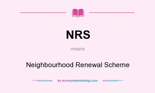 What does NRS mean? It stands for Neighbourhood Renewal Scheme