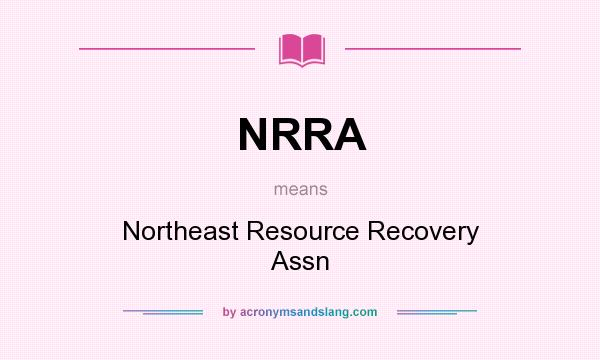 What does NRRA mean? It stands for Northeast Resource Recovery Assn