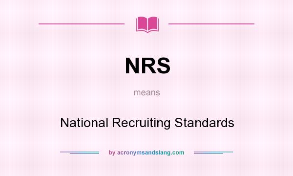 What does NRS mean? It stands for National Recruiting Standards