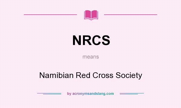 What does NRCS mean? It stands for Namibian Red Cross Society