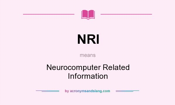 What does NRI mean? It stands for Neurocomputer Related Information