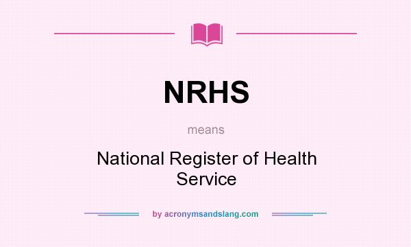 What does NRHS mean? It stands for National Register of Health Service