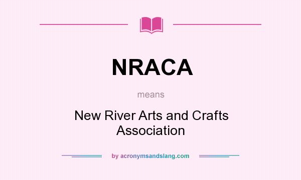 What does NRACA mean? It stands for New River Arts and Crafts Association