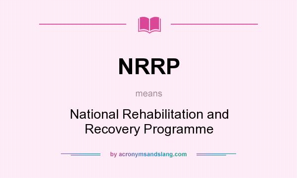 What does NRRP mean? It stands for National Rehabilitation and Recovery Programme