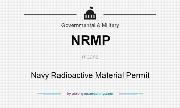 What does NRMP mean? It stands for Navy Radioactive Material Permit