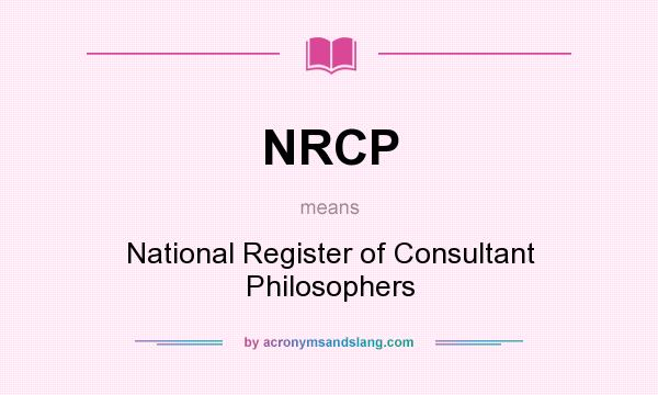 What does NRCP mean? It stands for National Register of Consultant Philosophers