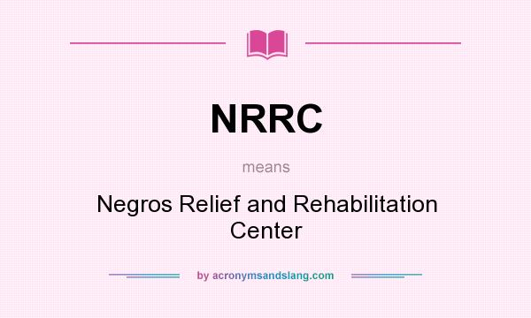 What does NRRC mean? It stands for Negros Relief and Rehabilitation Center