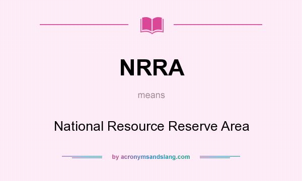 What does NRRA mean? It stands for National Resource Reserve Area