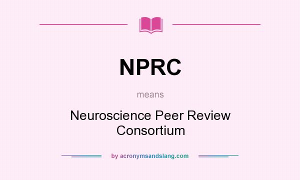 What does NPRC mean? It stands for Neuroscience Peer Review Consortium