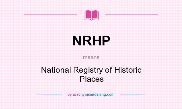 What does NRHP mean? It stands for National Registry of Historic Places