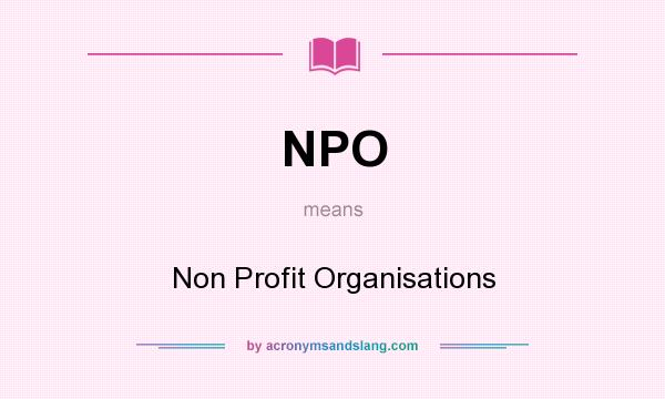 What does NPO mean? It stands for Non Profit Organisations