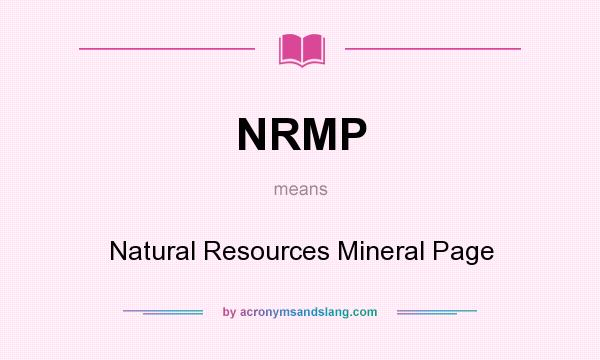 What does NRMP mean? It stands for Natural Resources Mineral Page