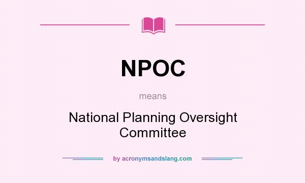 What does NPOC mean? It stands for National Planning Oversight Committee