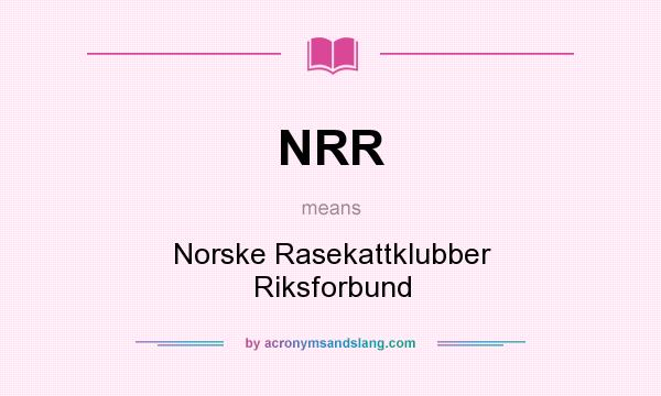 What does NRR mean? It stands for Norske Rasekattklubber Riksforbund