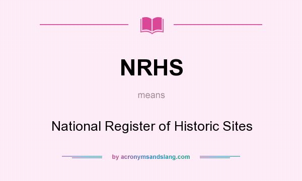 What does NRHS mean? It stands for National Register of Historic Sites