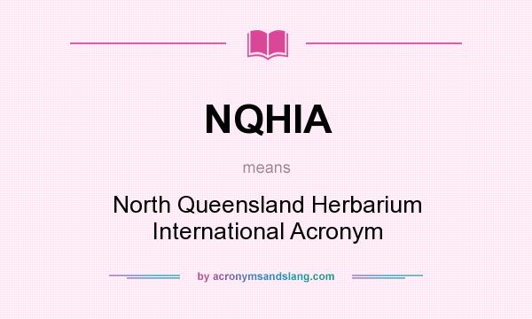 What does NQHIA mean? It stands for North Queensland Herbarium International Acronym