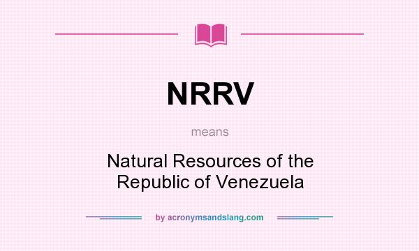 What does NRRV mean? It stands for Natural Resources of the Republic of Venezuela