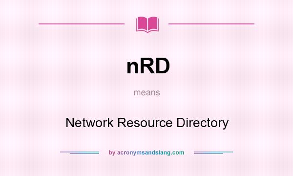 What does nRD mean? It stands for Network Resource Directory