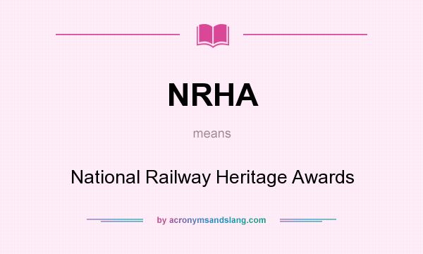 What does NRHA mean? It stands for National Railway Heritage Awards