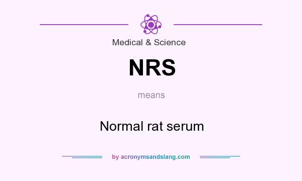 What does NRS mean? It stands for Normal rat serum