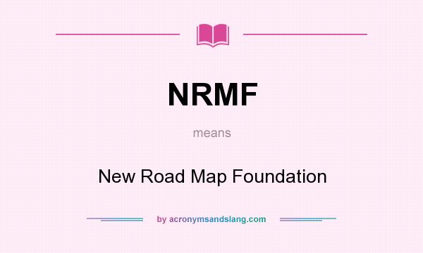 What does NRMF mean? It stands for New Road Map Foundation