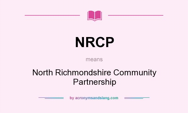 What does NRCP mean? It stands for North Richmondshire Community Partnership
